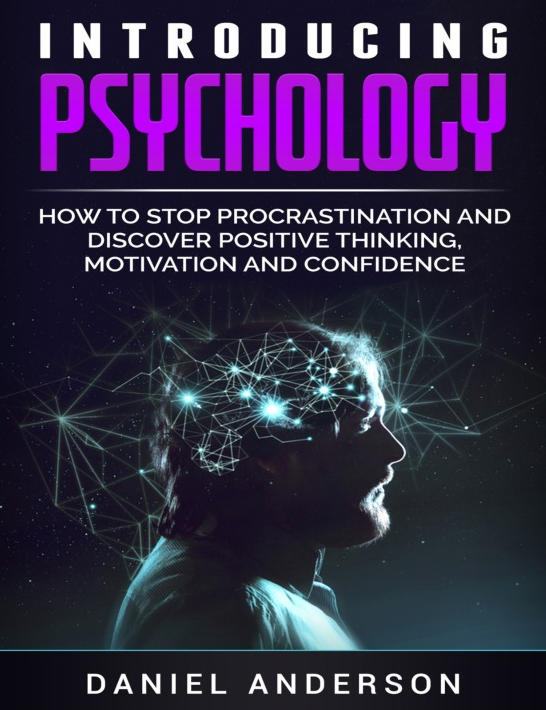 INTRODUCING PSYCHOLOGY : HOW TO STOP PROCRASTINATION ANDDISCOVER POSITIVE THINKING, MOTIVATION AND CONFIDENCE